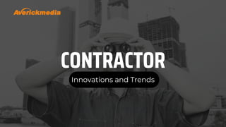 CONTRACTOR
Innovations and Trends
 