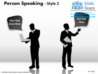 Person Speaking - Style 2

                                           Put Text
         Your Text
                                            Here
         Goes Here




Unlimited downloads at www.slideteam.net              Your Logo
 