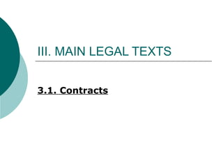 III. MAIN LEGAL TEXTS 3.1. Contracts 