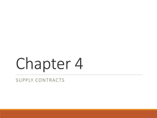 Chapter 4
SUPPLY CONTRACTS
 