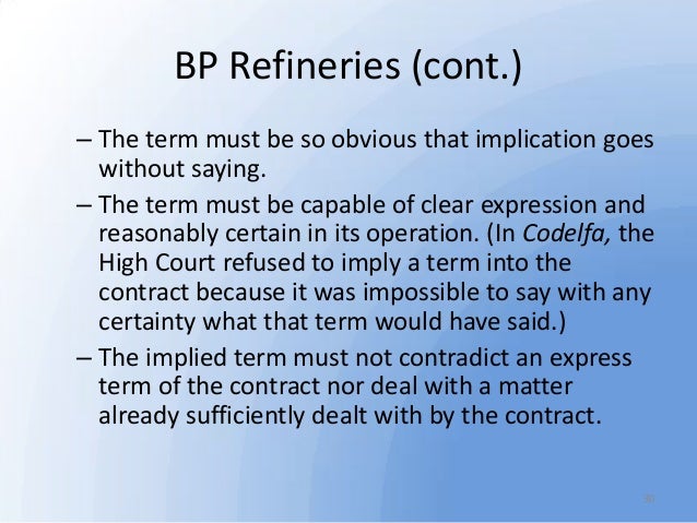 bp refinery v shire of hastings An implied term must also satisfy the five criteria set out by the privy council in bp refinery (westernport) pty ltd v shire of hastings (1977) 180. bp refinery v shire of hastings An implied term must also satisfy the five criteria set out by the privy council in bp refinery (westernport) pty ltd v shire of hastings (1977) 180.