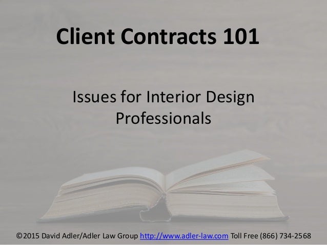 client contracts 101 issues for interior design professionals 2015 david adleradler law group - Interior Design Professionals client contracts 101 issues for interior design professionals 2015 david adleradler law group - Interior Design Professionals