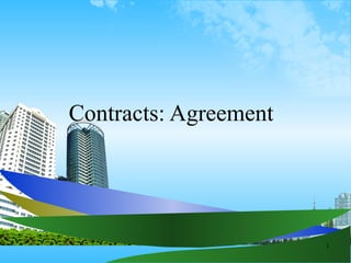 1
Contracts: Agreement
 