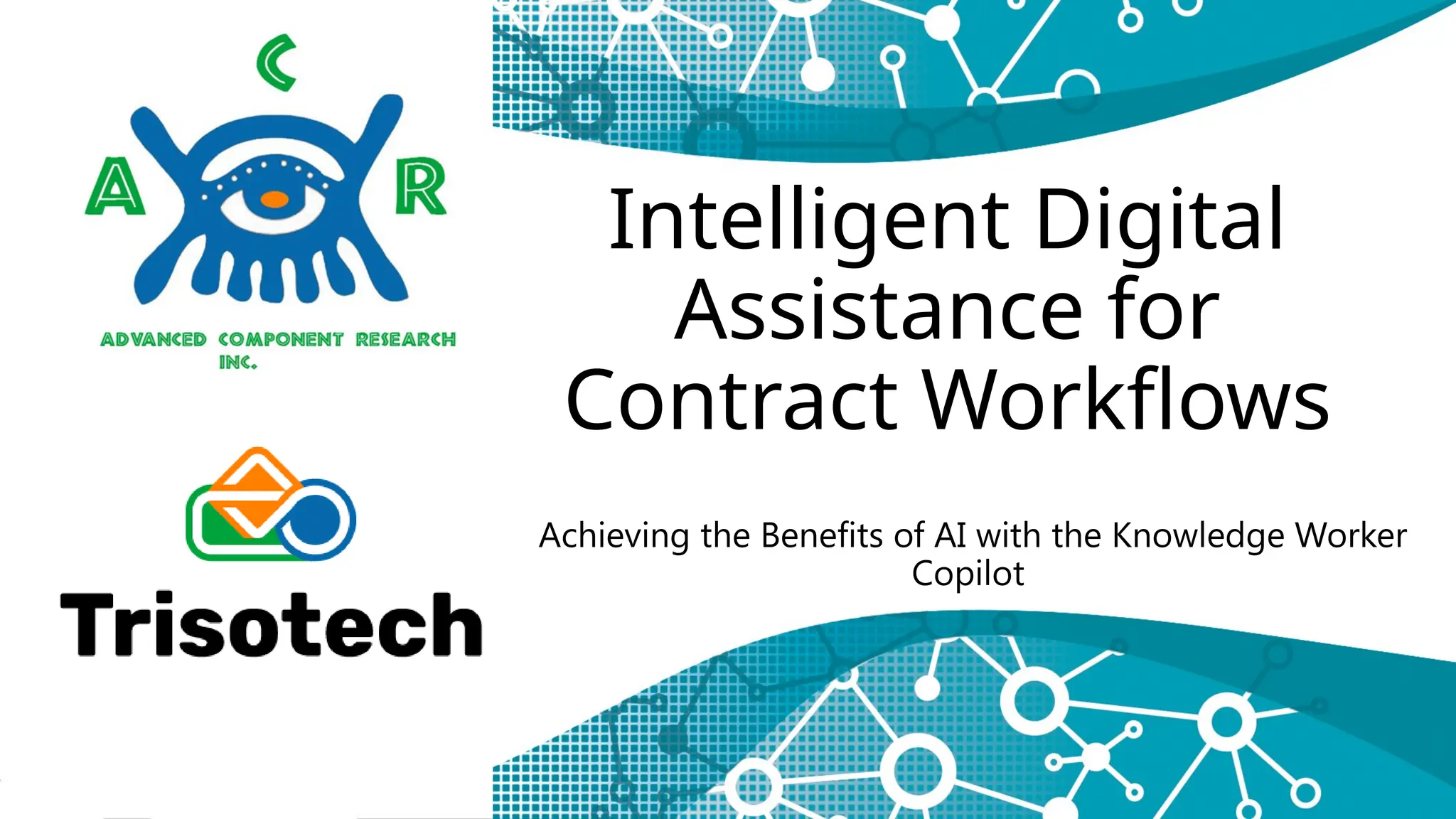 Intelligent Digital
Assistance for
Contract Workflows
Achieving the Benefits of AI with the Knowledge Worker
Copilot
 