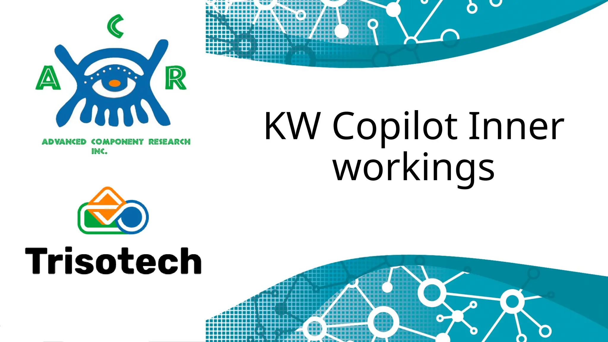 KW Copilot Inner
workings
 