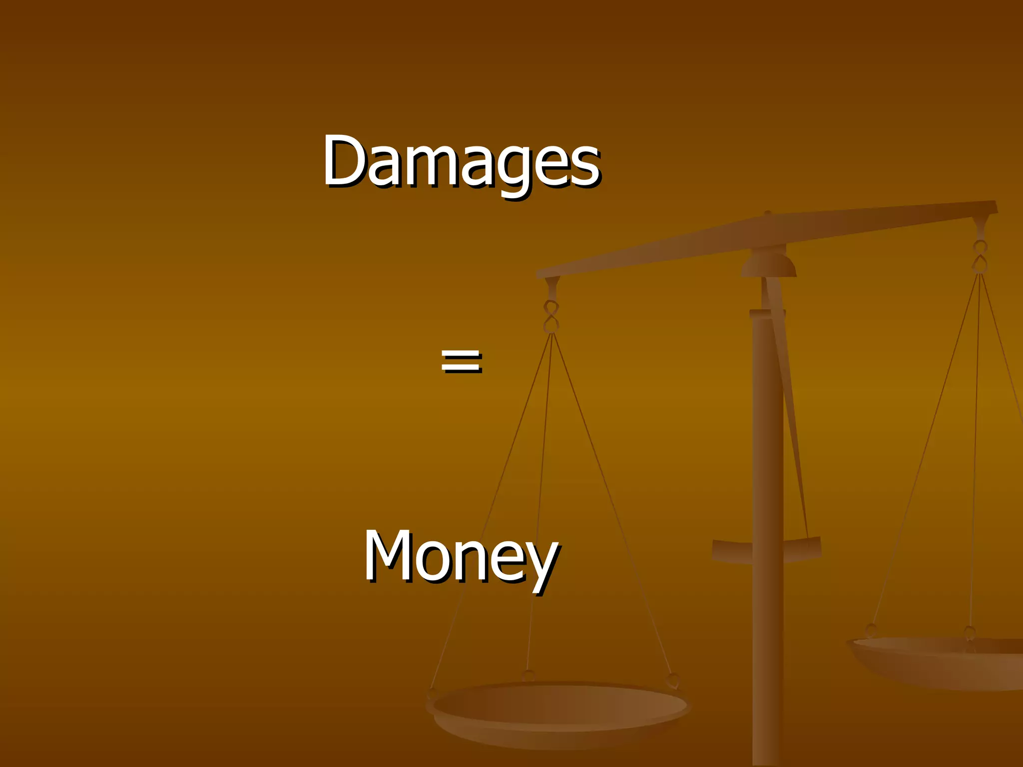 Damages = Money 
