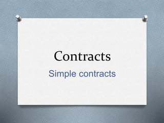 Contracts
Simple contracts
 