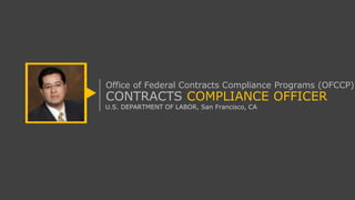CONTRACTS COMPLIANCE OFFICER
U.S. DEPARTMENT OF LABOR, San Francisco, CA
Office of Federal Contracts Compliance Programs (OFCCP)
 