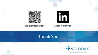 Thank You!
Creator Resources Missy Voronyak
 