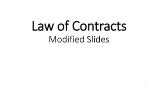 Law of Contracts
Modified Slides
1
 