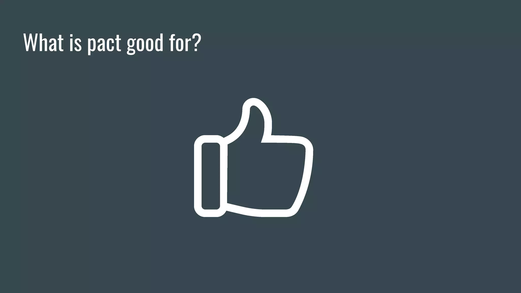 What is pact good for? 