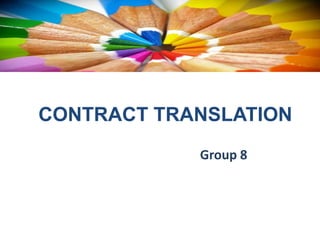 CONTRACT TRANSLATION
Group 8
 