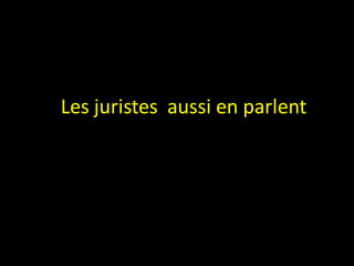 Les juristes aussi en parlent
 