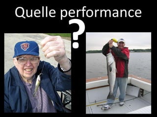 Quelle performance
       ?
 