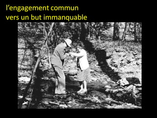 l’engagement commun
vers un but immanquable
 