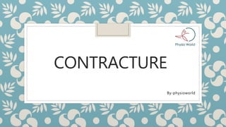 CONTRACTURE
By-physioworld
 