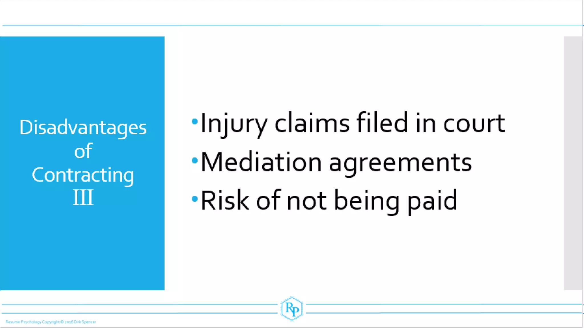 Disadvantages
of
Contracting
III
Injury claims filed in court
Mediation agreements
Risk of not being paid
 