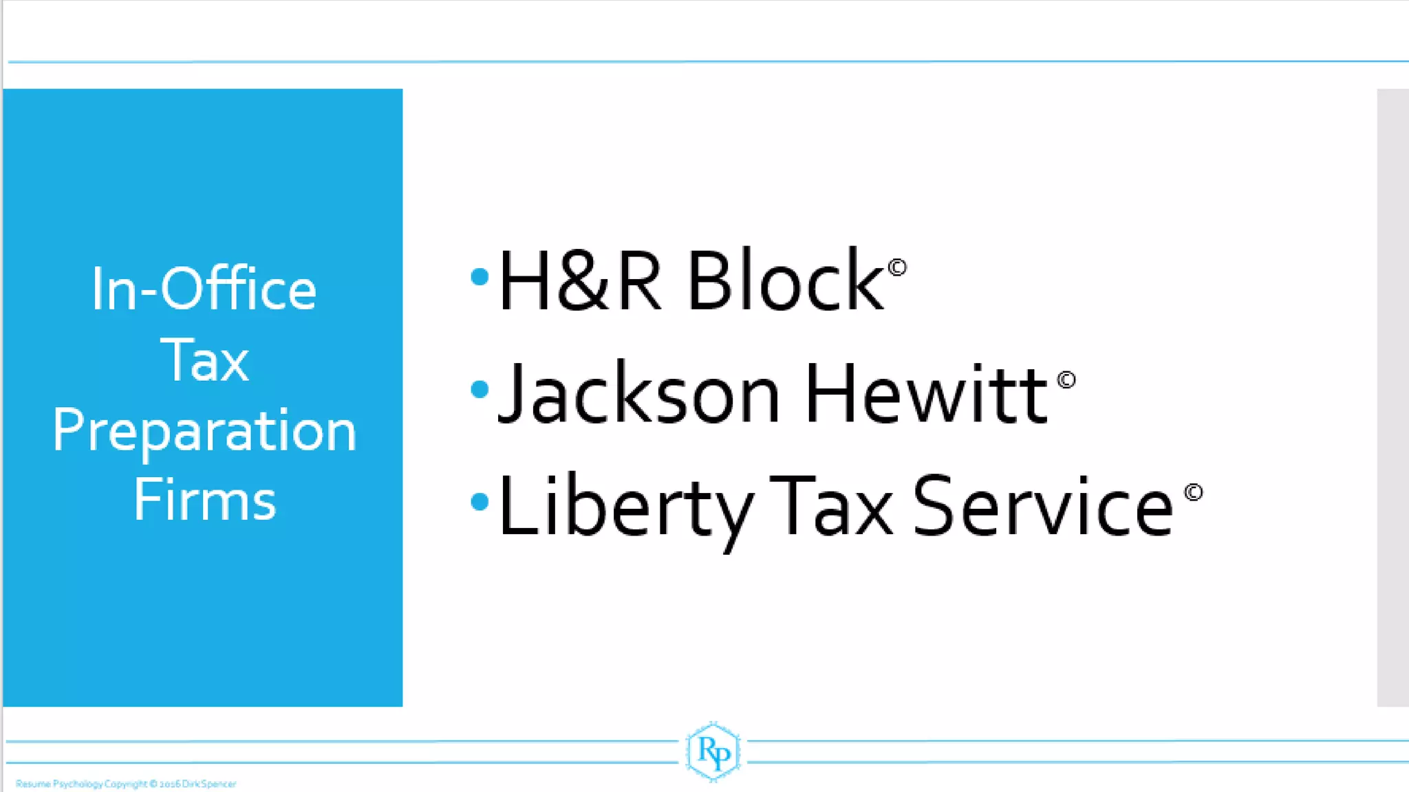 In-Office
Tax
Preparation
Firms
H&R Block©
Jackson Hewitt©
LibertyTax Service©
 