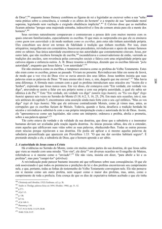 de Deus",466 enquanto James Denney combinou as figuras de rei e legislador ao escrever sobre a sua "sobe-
rania prática sobre a consciência, a vontade e os afetos do homem" e a respeito de sua "autoridade moral
suprema, legislando sem vacilação e exigindo obediência implícita". 467 E Calvino disse que as multidões
ficaram atônitas "porque uma majestade estranha, indescritível e fora do comum atraía para ele a mente dos
homens".468
      Seus ouvintes naturalmente comparavam e contrastavam a pessoa dele com muitos mestres com os
quais estavam familiarizados, especialmente os escribas. O que mais os surpreendia era que ele os ensinava
como quem tem autoridade e de modo nenhum como os escribas, pois estes não tinham autoridade própria.
Eles concebiam seu dever em termos de fidelidade à tradição que tinham recebido. Por isso, eram
artiquários; mergulhavam em comentários, buscavam precedentes, reivindicavam o apoio de nomes famosos
entre os rabinos. Sua única autoridade encontrava-se nas autoridades que constantemente citavam. Jesus, por
outro lado, que não recebera formação de escriba, 469 escandalizava o conservadorismo de então, varrendo as
tradições dos anciãos, sem reverência pelas convenções sociais e falava com uma originalidade própria que
cativava alguns e enfurecia outros. A. B. Bruce resumia a diferença, dizendo que os escribas falavam "pela
autoridade", enquanto que Jesus falava "com autoridade".470
      Ele não ensinava como os escribas, e tampouco ensinava como os profetas do Velho Testamento. Estes
não eram como os escribas, presos ao passado. Viviam no presente. Reivindicavam falar em nome de Jeová,
de modo que a voz viva do Deus vivo se ouvia através dos seus lábios. Jesus também insistia que suas
palavras eram as palavras de Deus: "O meu ensino não ê meu, e, sim, daquele que me enviou". 471 Mas havia




                                                                                                                104
uma diferença. A fórmula mais comum com a qual os profetas introduziam seus oráculos era "Assim diz o
Senhor", expressão que Jesus nunca usou. Em vez disso, ele começava com "Em verdade, em verdade vos
digo", atrevendo-se assim a falar em seu próprio nome e com sua própria autoridade, a qual ele sabia ser
idêntica à do Pai.472 Este "Em verdade, em verdade vos digo" (amëèn lego humiri), ou "Eu vos digo" (lego
humin) aparece seis vezes no Sermão do Monte (5:18; 6:2, 5, 16, 25, 29). Em mais seis ocasiões, isto é, nas
seis antíteses do capítulo 5, encontramos uma asserção ainda mais forte com o seu egö enfático, "Mas eu vos
digo" (egó de lego humin). Não que ele estivesse contradizendo Moisés, como já vimos mas, antes, as
corrupções que os escribas faziam de Moisés. Todavia, quando o fazia, desafiava a tradição herdada há
séculos e reivindicava substituí-la com a sua própria interpretação exata e autorizada da lei de Deus. Assim,
ele "apresentava-se como um legislador, não como um intérprete; ordenava e proibia, abolia e prometia,
sobre a sua palavra apenas".473
      Tão certo estava da verdade e da validade da sua doutrina, que disse que a sabedoria e a insensatez
humanas deviam ser avaliadas pela reação àquela doutrina. As únicas pessoas sábias, deu ele a entender,
eram aquelas que edificavam suas vidas sobre as suas palavras, obedecendo-lhes. Todas as outras pessoas
eram néscias porque rejeitavam a sua doutrina. Ele podia até aplicar a si mesmo aquelas palavras da
sabedoria personificada que aparecem em Provérbios 1:33: "O que me der ouvidos habitará seguro". É
prestando atenção a ele, a sabedoria de Deus, que o homem aprende a ser sábio.

2. A autoridade de Jesus como o Cristo
      Há evidências no Sermão do Monte, como em muitas outras partes da sua doutrina, de que Jesus sabia
que viera ao mundo com uma missão. "Em vim", ele diria 474 em diversas ocasiões no Evangelho de Mateus,
referindo-se a si mesmo como o "enviado".475 Ele não viera, insistia em dizer, "para abolir a lei e os
profetas", mas para "cumpri-los" (plérõsaí).
      A reivindicação pode parecer bastante inocente até que reflitamos sobre suas conseqüências. O que ele
está asseverando é que todos os prenúncios e predições da lei e dos profetas encontravam seu cumprimento
nele, e que, portanto, todas as linhas do testemunho do Velho Testamento convergiam nele. Ele não pensava
em si mesmo como um outro profeta, nem sequer como o maior dos profetas, mas, antes, como o
cumprimento de toda a profecia. Esta crença de que os dias de expectativa tinham acabado e que ele tinha
466
      Christianity and Liberalism, (1923; Eerdmans, s.d.), p. 36.
467
      Studies in Theology, palestras feitas em 1894; (Hodder, 1906), pp. 31, 42.
468
      p.371.
469
      cf.Jo7:15.
470
      p. 136.
471
      Jo7:16.
472
      cf. Jo 14:8-11.
473
      Plummer,p. 118.
474
      5:17; 9:13; 10:34; 11:3,19; 20:28.
475
      10:40; 15:24; 21:37.
 