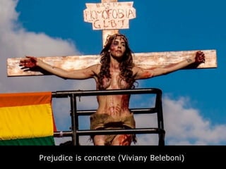 Prejudice is concrete (Viviany Beleboni)
 