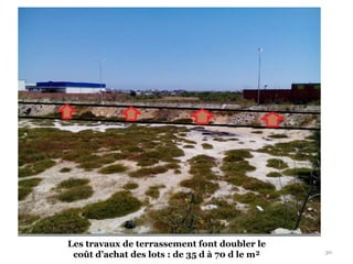 30
Les travaux de terrassement font doubler le
coût d’achat des lots : de 35 d à 70 d le m²
 