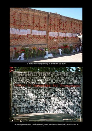 El muro de la vergüenza y el escenario del acto




Las fotos pertenecen a Tomás Montero, Fuen Benavente, Público.es y Madriddiario.es
 