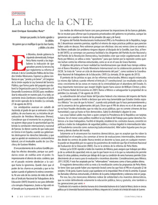 OPINIÓN

La lucha de la CNTE
José Enrique González Ruiz*

Siempre que pueden, los fuertes agreden a
los débiles.
No quieren que se modifique lo que los hace fuertes,
y débiles a los otros
n Morelos, donde gobierna la
izquierda domesticada, Enrique
Peña Nieto mandó a los legisladores la indicación de que
aprueben pronto la tercera ley
que reglamenta su reforma al
Artículo 3 de la Constitución Política de los Estados Unidos Mexicanos. Expresó su plena confianza en que, “pronto y en breve”, el Congreso
de la Unión expida la Ley General del Servicio
Público, que forma parte del paquete que elaboró la Organización para la Cooperación y el
Desarrollo Económicos (OCDE) para neoliberalizar la educación en nuestro país. A su lado, un
sonriente Jesús Zambrano compartía el júbilo
del recién operado de la tiroides (La Jornada,
27 de agosto de 2013).
Los vendepatrias avanzan en caballo de
hacienda, al grado de que se animaron a hacer
pública, de una buena vez, su iniciativa de privatización de Petróleos Mexicanos (Pemex).
Consideran que el momento les es propicio, y
no quieren dejar pasar la oportunidad que les
brinda la correlación internacional y nacional
de fuerzas. Se dieron cuenta de que nada pasó
en Grecia ni en España, cuando sus gobernantes destruyeron los derechos laborales; y que
aquí se aprobó sin resistencia la contrarreforma
laboral, con el invaluable auxilio de Los Chuchos y de Gustavo Madero.
El encarcelamiento de la señora Gordillo produjo los efectos deseados, porque sus partidarios están de rodillas ante el poder. Es
impresionante el silencio de estos corderos, que
en el pasado reciente obedecían a la cacique hasta la ignominia. Quedó claro que el
poder de los charros es prestado y que se los
quitan cuando el gobierno lo estima conveniente. Ni uno solo de los cientos de miles de afiliados al Sindicato Nacional de Trabajadores de la
Educación (SNTE) levantó la voz para defender
a la corrupta chiapaneca: ¡hasta su hija votó en
el Senado por la propuesta de Peña Nieto!

E

6

2 DE SEPTIEMBRE DE 2013

Los medios de información hacen coro para promover las imposiciones de los bancos globales.
No se recatan para afirmar que la propuesta privatizadora del gobierno no privatiza, aunque las
ganancias van a quedar en manos de los privados (de aquí y de fuera).
El regreso del Partido Revolucionario Institucional (PRI) a la Presidencia de la República, luego
de 2 desastrosos sexenios panistas, significó el retorno de viejas prácticas políticas que parecían
haber caído en desuso. Pero volvieron porque son efectivas: otra vez vemos cómo se somete a
los líderes sindicales (sin problema ninguno dejaron al discípulo de la Gordillo, Juan Díaz, al frente del SNTE); se corrompe con pasmosa facilidad a los dirigentes del Partido Acción Nacional y
del Partido de la Revolución Democrática, haciéndoles creer que están cogobernando con el
Pacto por México; se utiliza a estos “opositores” para que clamen por la represión contra quienes luchan contra las reformas estructurales, como se ve en el caso de Graco Ramírez.
El objetivo del priísmo es hacer realidad las transformaciones que desde hace tiempo ordenaron el Banco Mundial y el Fondo Monetario Internacional con la colaboración posterior de la
OCDE. Se trata de “cerrar un ciclo de desmantelamiento del país”, como sostiene la Coordinadora Nacional de Trabajadores de la Educación, CNTE (La Jornada, 20 de agosto de 2013).
El pretexto de los priístas es que, sin las reformas estructurales, México seguirá estancado.
Lo mismo dijo Salinas cuando reformó el Artículo 27 constitucional. Los resultados están a la
vista: crecimiento de las zonas en manos de la criminalidad por el abandono del Estado. Es
muy importante mencionar que Joseph Stiglitz (quien fuera asesor de William Clinton y obtuvo el Premio Nobel de Economía en 2001) llama a México a salvaguardar la propiedad de su
petróleo (La Jornada, 27 de agosto de 2013).
La subordinación del actual titular del Ejecutivo federal a los intereses del imperio del Norte
quedó patente cuando se limitó a declarar que sería muy lamentable que Estados Unidos espiara a México “en caso de que lo hiciera”, cuando está probado que lo hace permanentemente y
con la anuencia de los gobernantes del país. Dicen que el PRI de ahora no es el de antes; que
ya no hace fraudes electorales; que no roba las arcas públicas; que no comete crímenes de lesa
humanidad; y que ya hasta se hizo democrático. Sabrá la divinidad si alguien lo cree.
Las cosas habían salido muy bien a quien compró la Presidencia de la República con tarjetas
Soriana. Sin el menor costo político modificó la Ley Federal del Trabajo para quitar derechos históricos a la clase trabajadora. Facilitó el despido, estableció los contratos basura, convirtió en
policías a todos los trabajadores de seguridad pública, e incluso legalizó la intermediación laboral fraudulenta conocida como outsorcing (subcontratación). Miel sobre hojuelas para los patrones y demás dueños del mundo.
Solamente se le atravesaron los maestros democráticos, que no aceptan que les roben la
estabilidad en el empleo y los sometan al terror de evaluaciones interminables, determinadas desde los centros de poder. Nunca tendrá un docente su base, pues en cualquier momento puede ser despedido por no superar los parámetros de medición que fije el Instituto Nacional
de Evaluación de la Educación (INEE). Ésa es la síntesis de la reforma de Peña Nieto.
Incluso ya la OCDE reprobó a todos los maestros de México, pues asegura que trabajan por debajo de su umbral de capacidad; esto es, que lo que hacen no es ni lo que su naturaleza les permite
hacer. En otras palabras, enseñan por debajo de lo que su condición de seres humanos permite (Establecimiento de un marco para la evaluación e incentivos docentes: Consideraciones para México,
2011, OCDE). Y esto fue aceptado por los “reformadores” mexicanos como si fuera palabra divina.
El magisterio democrático echó su resto a la movilización contra las propuestas de Peña Nieto.
Se tiene claro que puede haber una represión brutal como las que hizo el PRI en el pasado (2 de
octubre, 10 de junio, Guerra Sucia) y que quedaron en la impunidad. Pero el reto lo amerita. Si pasan
las llamadas reformas estructurales, el destino de la patria independiente y soberana está en juego.
Por eso, las y los mexicanos debemos rodear de solidaridad a los maestros democráticos,
que no están defendiendo solamente la educación pública, laica y gratuita, sino también a
las generaciones por venir.3
*Coordinador de la maestría en derechos humanos de la Universidad Autónoma de la Ciudad de México; doctor en ciencias
políticas por la Universidad Nacional Autónoma de México; integrante de la Comisión de la Verdad del estado de Guerrero
CONTRALÍNEA

 