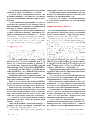 En su papel colonialista, la Legión intervino también para mantener subyugado al
pueblo de Argelia, que finalmente obtuvo su independencia el 5 de julio de 1962.
Un año antes, en abril de 1961, cuando el gobierno francés encabezado por Charles
DeGaulleplaneabaretirarsedeArgelia,elPrimerRegimientodeParacaidistasdelaLegión
Extranjera llevó a cabo un golpe militar en Argel, que fracasó porque no tuvo apoyo del
resto del Ejército.
Losgolpistasestabanvinculadosagruposdeextremaderecha,comolaorganización
terrorista Organización del Ejército Secreto (OAS, por su sigla en francés) y el Frente de
ArgeliaFrancesa,quedefendíanaultranzalapermanenciadeFranciaenesepaís(véasede
Michael Burleigh, Una historia cultural del terrorismo, Taurus, ebook).
Los extremistas llegaron incluso a atentar contra la vida del presidente De Gaulle, lo
queestremecióalaopiniónpúblicadeaquellostiempos.“Enseptiembrede1961,laOAS
protagoniza un atentado que tendrá difusión en el mundo entero. El día 10, una bomba
estallóenelautomóvilqueconducíaalpresidenteDeGaulle.Elveteranocombatientefran-
cés salió ileso del atentado. Francia comprende, sin embargo, que los hombres de la OAS
están dispuestos a llevar su política de violencia hasta las últimas consecuencias” (“La
rebelión argelina. El fin de la campaña”, en Luchas de la posguerra, página 23).
El exlegionario Le Pen
En ese tiempo no fue tan llamativa la participación que en 1957, tuvo un joven francés,
Jean-Marie Le Pen, en el mencionado Primer Regimiento de Paracaidistas de la Legión
Extranjera,dondepracticólatorturacontralosargelinos.Elasuntocobraríafuerzamuchos
años después, cuando Le Pen fuera personaje importante de la ultraderecha francesa.
Yaen1962,LePenreconociólaveracidaddeesasacusaciones,enunartículopubli-
cadoenelperiódicoCombat,el9denoviembredeeseaño,dondeélafirmaba:“Hetortu-
rado porque había que hacerlo. Cuando os traen a alguien que acaba de colocar 20
bombas que pueden estallar de un momento a otro y no quiere hablar, hay que emplear
medios excepcionales para presionarle” (www.cesarsalgado.net/200206/020604b.htm).
Cuatro décadas después, en 2002, el diario francés Le Monde publicó testimonios
sobrelasactividadesdeLePenenlaguerradeArgelia,dondeirrumpíaenlascasasjunto
a unos 20 hombres y torturaba a la gente sin piedad con corriente eléctrica.
“Transpirabaviolencia.Másquearrancarnosinformacionesqueríamatarnos”,contó
AbdelkaderAmmour,de64años,uneconomistaretiradoquejuntoaotrostresargelinos
víctimas de la tortura contaron sus historias al diario.
“Me pegó con una picana en hombros y rodillas”, afirmó Mohammed Abdellaoui,
mientrasotroargelinorelatóqueLePensesentósobresucuerpoyloobligó“atragaragua
del inodoro” (www.lanacion.com.ar/402421-vuelven-a-acusar-a-le-pen-de-torturador).
Nacido en 1928, Jean-Marie Le Pen estudió derecho; en 1953 ingresó en la Legión y
fuedestinadoaIndochina;en1956comenzósucarrerapolíticacomodiputadoporelpar-
tidoUnióndeDefensadelosComerciantesyArtesanos;esemismoañovolvióalaLegión
para tomar parte en sus operaciones en Suez, Egipto, y en 1957 en el conflicto de Argelia
(Stephen E Atkins, Encyclopedia of Modern Worldwide Extremist and Extremist Groups).
En1972,fundóelFrenteNacional,partidodeextremaderechaquemostróunimpor-
tantecrecimientoenloscomiciosde2002,alobtenercasiun17porcientodelosvotos,que
se redujeron al 10 por ciento en 2007.
UnadelasprincipalesreivindicacionesdeLePenhasidorestringirlainmigración,así
comoexpulsardeFranciaatodoslosinmigrantesnolegales.Tambiénhapropuestoresta-
blecer la pena de muerte y abolir el euro para sustituirlo por el franco.
Enladécadade1990yen2005fuecastigadopordefenderladesigualdadderazas,
soslayar los crímenes de guerra de los nazis y hacer afirmaciones contra los inmigrantes.
En2008,fuecondenadoporuntribunalfrancésbajolaacusacióndehacerapología
decrímenesdeguerra,puesafirmóquelaocupaciónnazideFrancia“nofueparticularmen-
te inhumana” (http://es.wikipedia.org/wiki/Jean-Marie_Le_Pen).
En2014,LePenpidióaplicar“laguillotina”ayihadistasfrancesesquetomaronparte
en ejecuciones perpetradas por el grupo terrorista Estado Islámico (www.montevideo.
com.uy/auc.aspx?253726).
Hoy en día: conflictos y denuncias
Cadaaño,unos8milhombressolicitanentraralaLegión.Unavezincorporadoyenviado
aalgúnlugardelmundo,“elcandidatosólopodráabandonarsupuestoporhabermuerto,
desertado o quedado inútil para el servicio” (www.elconfidencialdigital.com/defensa/
Legion-Extranjera-mantiene-espanolesconstante_0_1666633340.html).
Hastalafecha,unodelosatractivosquelaLegiónofreceasusreclutaseseldeaban-
donarsupasadoycrearseunanuevavidabajolarígidadisciplinamilitardelaLegión,ala
que pretenden adoptar como su patria, como dice su lema: “Legio Patria Nostra” (la
“Legión es nuestra patria”).
En2008,uncibernautaquedecíahaberestadoenlaLegióndurante5años,señalaba
que el entrenamiento es muy duro y que al terminarlo se les manda al exterior, probable-
menteaalgunazonadeconflicto:“YoestuveenCórcegayestuveenelChadyenlaRepú-
blica Centroafricana” (https://br.answers.yahoo.com/question/index?qid=200805021
44429AAWwEBL).
Otroexlegionario,quedicehaberservidoenesecuerpoaprincipiosdeladécadade
1990,proporcionamásdetallesacercadeltemidoentrenamiento:“Durante1meshacen
todo lo posible para hacernos desertar: humillaciones, golpes, cansancio, deporte intensi-
vo; todo para llevarnos más allá de nuestros límites”. Describe los “4 meses de infierno”
que vivió: “Te golpean por esto o por lo otro. A veces tienes que lamerles los zapatos, o
hacerles cama. O también pueden meterte la cabeza dentro de un retrete”.
“En la Legión siempre logran quebrarte moralmente. Vi colapsar a gordos tipo chus-
madesuburbioquehabíanpracticadoboxeo.Meacuerdodeunnegroalto,exmiembrode
la Royal Navy, un monstruo… Lo vi llorar en el baño.
“Enlos4meses,unchicoseahorcóensucuarto.Otrosaltóporlaventanadelsegun-
dopiso.Terminóconvariasfracturas.Loquenosmotivabaeraelmiedo.Corríaelrumorde
que si no acabábamos el periodo de instrucción nos podía pasar algo grave.”
LuegodelentrenamientoentróaunregimientodelaLegión,pero“desertéantesde
seguir arriesgándome y acabar matando al sargento. Durante algunos meses me escondí
en las montañas, por miedo a que la Policía Militar me encontrara” (http://rue89.nouve-
lobs.com/2009/03/20/el-rancho-de-la-legion-extranjera-alli-vivi-el-infierno).
Enlasúltimasdécadas,laLegiónExtranjerahallevadoacabooperacionesenlugares
comoIrak(1991),dondemásde2mil500legionariostomaronparteenlallamadaTormen-
ta del Desierto, gigantesca embestida militar de Estados Unidos contra Irak, así como en
Camboya (1992-93), Somalia (1992-93), Ruanda (1994), Afganistán, Líbano y Costa de
Marfil (www.legion-etrangere.com/mdl/info_seul.php?id=86).
La Legión aún permite a Francia intervenir militarmente en países lejanos y para el
gobiernodeesepaís,comoseñalansoldadosyautoridadesdeesafuerzamilitar:“Política-
mente,siempreconvendráenviarextranjerosynosoldadosfrancesesaloslugaresdecon-
flicto”(www.lanacion.com.ar/858293-la-legion-extranjera-un-mito-que-se-desvanece).3
*Maestro en filosofía; especialista en estudios acerca de la derecha política en México
132 7 D E J U L I O D E 2 0 1 5C O N T R A L Í N E A
 