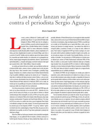 10 1 0 D E A G O S T O D E 2 0 1 5 C O N T R A L Í N E A
L
a veraz y certera y definición de “partido canalla” es del
periodista Jorge Alcocer. Y es que la elite del Partido Verde
Ecologista de México (PVEM) nada tiene de ecologista y
menosesdeMéxico,yaqueloscentrosdeoperacióndelos
González Torres y González Martínez están en Tamaulipas
y Chiapas, donde las nuevas delincuencias electoreras
estándispuestasalasaltodelpoderpúblicomediantesualianza-complicidadconTv
Azteca, para hacer desgobernador al senador Luis Armando Melgar, quien tiene a
su servicio el Canal 40. Temibles como los modernos capos de las vísperas electora-
les y macartistas que también desafían a las instituciones con su propaganda nazi-
fascista,compranapoyosentregando,descaradamente,sobornos“aprovechandola
oportunidadpolítica[...]arrojandolodo[agrego:excrementoverduzco]atodoaquel
que se pusiera frente a ellos” (Lillian Hellman, Tiempo de canallas).
Los verdes, que hicieron del tucán su símbolo –pero que deberían cambiar por
el retrato del Niño Verde–, primero se fueron a patadas contra la crítica del perio-
dista Jorge Alcocer. Ahora arremeten contra el investigador y periodista Sergio
Aguayo; rematando con su retadora conducta hacia el Instituto Nacional Electoral,
el que ha perdido credibilidad y respeto por los vaivenes de sus 11 integrantes y,
sobre todo, el vedetismo del italiano-mexicano Lorenzo Córdova –y más con moti-
vo de su sarcasmo discriminatorio hacia los indígenas–. Esto y la complicidad del
Tribunal Electoral del Poder Judicial de la Federación (TEPJF) con los verdes, de-
muestraquesonunapandillaquesehapuestoalaalturadeunadelincuenciaorga-
nizada para mellar más el imperio de la ley constitucional.
Concínicasprovocacioneseinsolencia,lafaccióncupulardelPVEMsigueade-
lante con sus abusos electorales en las narices del TEPJF... ¡Apéndice de la Su-
prema Corte de Justicia de la Nación, en un país donde no tenemos un tribunal
constitucional para llevar al banquillo a la Corte y al TEPJF, por muy serias y graves
violacionesalaConstituciónPolíticadelosEstadosUnidosMexicanosyleyesregla-
mentarias constitucionales! El reportero José David Estrada (Reforma, 31 de mayo
de 2015) nos cuenta en su verídica nota cómo es que el magistrado Flavio Galván
sehadedicadoaprotegeralosverdes,votando“encontradeprácticamentetodas
las sanciones que se le han impuesto al PVEM”. Y es que hay “órdenes” superio-
res del jefe nato de los seudoecologistas, Enrique Peña Nieto, de pasar por alto la
desfachatez de ese partido; uno de los 10 que tienen pulverizada la voluntad indi-
vidual para sufragar.
Ahorahan afiladosushachasparaarremetercontraelperiodista-investigador
Sergio Aguayo, y en una publicación llena de insultos y mentiras suscrita por su
Comité Ejecutivo Nacional y firmada por Nancy Gabriela Báez Nájera como res-
ponsable, defienden al Tribunal Electoral que se ha encargado de darles impunidad
todasycadaunadelasvecesenqueelInstitutoNacionalElectoral(INE)haimpues-
to sanciones al execologista; y digo execologista porque el PVEM es un partido que
ya no cumple con los lineamientos que se supone debe llevar a cabo, y que son:
acciones que favorezcan la ecología mexicana. Y que además hace alarde de la
corrupción política y económica al invertir, en la compra de votos, millones de
pesos. Flavio Galván, el magistrado del TEPJF que insiste en proteger a los exver-
des cuando recibió la petición ciudadana de quitarle el registro como partido, una
vez más optó por amparar a los González Torres-González Martínez, y los ha con-
vertido en intocables. Con esta protección, el PVEM participó en el reciente proce-
so electoral para sumarse al Partido Revolucionario Institucional (PRI) de Peña
Nieto. Se venden a su único postor: el priísmo tradicional, desde que su fundador,
Jorge González Torres, fue presidente del PRI en el distrito 22 defeño trabajando-
cobrando en el otrora Instituto de Estudios Políticos, Económicos y Sociales (IEPES).
Y en 1993 Carlos Salinas de Gortari le concedió el registro de su negocio-facción,
autopostulándose para ser candidato presidencial.
Los militantes del PVEM, más que ecologistas son ecocidas, pues acaban de
sorprender a varios verdes chacoteando con el cadáver de un conejo; y en la casa
de uno de ellos encontraron varias cabezas de venado. La impunidad y los favores de
quehangozadodesdeelsalinismoalafechasedebenaquesonunoscretinosopor-
tunistas que ahora atacan a Sergio Aguayo porque, con otros mexicanos, logró que
más de 150 mil firmantes solicitaran al TEPJF cancelar el registro del Partido Verde;
como petición constitucional fundamentada en los desacatos a las sanciones que se
le han impuesto. Pero esos seudoecologistas atrincherados en el PRI, el TEPJF y el
INE se han estado saliendo con la suya con toda la desfachatez de que han hecho
gala sus dirigentes. No obstante la espada de Damocles pende sobre su cabeza.
Tras las dramáticas elecciones que acaban de concluir, hay que recargar las
bateríasracionalesdelapeticiónparaqueelPVEMsalga,almenos,decuatroelec-
ciones federales, para ver si se regeneran. Son ya la serpiente corruptora salida del
huevo perverso que está haciendo lo que le da la gana, ensuciando los procesos
electoralesdeporsíyamuycuestionadosporlaciudadanía,queenun73porcien-
to no le merecen credibilidad. Los del partido propiedad y botín de particulares
engañando a los electores (sus militantes sabrán si, siendo no más de 3 mil, con-
tinúan en esa jaula), se han pasado de la raya. Al Partido Verde Ecologista de
México le sobra dinero, pero hace alarde de su cretinismo no pagando las sancio-
nes-multas.3
*Periodista
Los verdes lanzan su jauría
contra el periodista Sergio Aguayo
DEFENSOR DEL PERIODISTA
Álvaro Cepeda Neri*
 