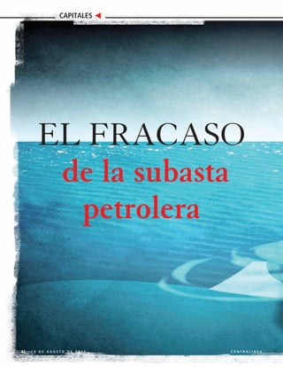 EL FRACASO
de la subasta
petrolera
42 1 0 D E A G O S T O D E 2 0 1 5 C O N T R A L Í N E A
CAPITALES
 