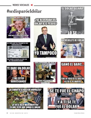 8 1 0 D E A G O S T O D E 2 0 1 5 C O N T R A L Í N E A
REDES SOCIALES
#sedisparóeldólar
 