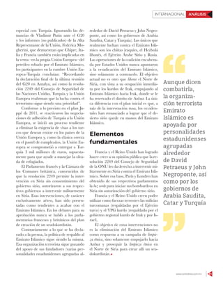 www.contralinea.com.mx 61
INTERNACIONAL ANÁLISIS
especial con Turquía. Ignorando las de-
nuncias de Vladimir Putin ante el G20
y los informes (no publicados) de la Alta
Representante de la Unión, Federica Mo-
gherini, que demuestran que Chipre, Ita-
lia y Francia también están implicadas en
la venta –en la propia Unión Europea– del
petróleo robado por el Emirato Islámico,
los participantes en la cumbre Unión Eu-
ropea-Turquía concluían: “Recordando
la declaración final de la última reunión
del G20 en Antalya, así como la resolu-
ción 2249 del Consejo de Seguridad de
las Naciones Unidas, Turquía y la Unión
Europea reafirman que la lucha contra el
terrorismo sigue siendo una prioridad”.
Conforme a lo previsto en el plan Ju-
ppé de 2011, se reactivaron las negocia-
ciones de adhesión de Turquía a la Unión
Europea, se inició un proceso tendiente
a eliminar la exigencia de visas a los tur-
cos que desean entrar en los países de la
Unión Europea y, como la clásica cereza
en el pastel de cumpleaños, la Unión Eu-
ropea se comprometió a entregar a Tur-
quía 3 mil millones de euros, supuesta-
mente para que ayude a manejar la olea-
da de refugiados.
El Parlamento francés y la Cámara de
los Comunes británica, convencidos de
que la resolución 2249 permite la inter-
vención en Siria sin consentimiento del
gobierno sirio, autorizaron a sus respec-
tivos gobiernos a intervenir militarmente
en Siria. Esas intervenciones, de carácter
exclusivamente aéreo, han sido presen-
tadas como tendientes a acabar con el
Emirato Islámico. En los debates para su
aprobación nunca se habló a los parla-
mentarios franceses y británicos del plan
de creación de un seudokurdistán.
Contrariamente a lo que se ha decla-
rado a la prensa, la política de respaldo al
Emirato Islámico sigue siendo la misma.
Esa organización terrorista sigue gozando
del apoyo de sus fundadores (varias per-
sonalidades estadunidenses agrupadas al-
rededor de David Petraeus y John Negro-
ponte, así como los gobiernos de Arabia
Saudita, Catar y Turquía). Los únicos que
realmente luchan contra el Emirato Islá-
mico son los chiítas iraquíes, el Hezbolá
libanés, el Ejército Árabe Sirio y Rusia.
Las operaciones de la coalición encabeza-
da por Estados Unidos nunca apuntaron
a la erradicación del Emirato Islámico,
sino solamente a contenerlo. El objetivo
actual no es otro que liberar el Norte de
Siria, con vista a su ocupación inmedia-
ta por los kurdos de Irak, empujando al
Emirato Islámico hacia Irak, donde se le
ha reservado el distrito de Anbar. La úni-
ca diferencia con el plan inicial es que, a
raíz de la intervención rusa, los occiden-
tales han renunciado a lograr que el de-
sierto sirio quede en manos del Emirato
Islámico.
Elementos
fundamentales
Francia y el Reino Unido han logrado
hacer creer a su opinión pública que la re-
solución 2249 del Consejo de Seguridad
de la ONU les da derecho a intervenir mi-
litarmente en Siria contra el Emirato Islá-
mico. Sobre esa base, París y Londres han
obtenido de sus respectivos parlamentos
la luz verde para iniciar sus bombardeos en
Siria sin autorización del gobierno sirio.
Francia y el Reino Unido creen poder
utilizar como fuerzas terrestres las milicias
turcomanas (respaldadas por el Ejército
turco) y el YPG kurdo (respaldado por el
gobierno regional kurdo de Irak y por Is-
rael).
El objetivo de estas intervenciones no
es la eliminación del Emirato Islámico
como respuesta a su campaña de limpie-
za étnica, sino solamente empujarlo hacia
Anbar y proseguir la limpieza étnica en
el Norte de Siria para crear allí un seu-
dokurdistán.
Aunque dicen
combatirla,
la organiza-
ción terrorista
Emirato
Islámico es
apoyada por
personalidades
estadunidenses
agrupadas
alrededor
de David
Petraeus y John
Negroponte, así
como por los
gobiernos de
Arabia Saudita,
Catar y Turquía
 