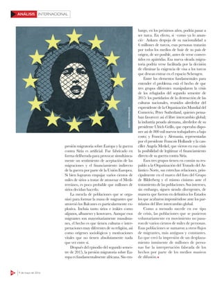 62 9 de mayo de 2016
INTERNACIONALANÁLISIS
presión migratoria sobre Europa y la guerra
contra Siria es artificial. Fue fabricado en
forma deliberada para provocar simultánea-
mente un sentimiento de aceptación de las
migraciones y el financiamiento indirecto
de la guerra por parte de la Unión Europea.
Si bien lograron empujar varios cientos de
miles de sirios a tratar de atravesar el Medi-
terráneo, es poco probable que millones de
sirios decidan hacerlo.
La mezcla de poblaciones que se orga-
nizó para formar la masa de migrantes que
atravesó los Balcanes es particularmente ex-
plosiva. Incluía tanto sirios e irakíes como
afganos, albaneses y kosovares. Aunque esos
migrantes son mayoritariamente musulma-
nes, el hecho es que tienen culturas e inter-
pretaciones muy diferentes de su religión, así
como orígenes sociológicos y motivaciones
vitales que no tienen absolutamente nada
que ver entre sí.
Después del episodio del segundo semes-
tre de 2015, la presión migratoria sobre Eu-
ropa es fundamentalmente africana. Sin em-
bargo, en los próximos años, podría pasar a
ser turca. En efecto, si –como ya lo anun-
ció– Ankara despoja de su nacionalidad a
6 millones de turcos, esas personas tratarán
por todos los medios de huir de su país de
origen, de ser posible, antes de verse conver-
tidos en apátridas. Esa nueva oleada migra-
toria podría verse facilitada por la decisión
de eliminar la exigencia de visa a los turcos
que desean entrar en el espacio Schengen.
Entre los elementos fundamentales para
entender el problema está el hecho de que
tres grupos diferentes manipularon la crisis
de los refugiados del segundo semestre de
2015: los partidarios de la destrucción de las
culturas nacionales, reunidos alrededor del
expresidente de la Organización Mundial del
Comercio, Peter Sutherland, quienes pensa-
ban favorecer así el libre intercambio global;
la industria pesada alemana, alrededor de su
presidente Ulrich Grillo, que esperaba dispo-
ner así de 800 mil nuevos trabajadores a bajo
costo; y Francia y Alemania, representadas
por el presidente Francois Hollande y la can-
ciller Angela Merkel, que vieron en esa crisis
la posibilidad de legitimar el financiamiento
directo de su guerra contra Siria.
Esos tres grupos tienen en común su res-
paldo a la Organización del Tratado del At-
lántico Norte, sus estrechas relaciones, prin-
cipalmente en el marco del foro del Grupo
de Bilderberg y el mismo cinismo ante el
tratamiento de las poblaciones. Sus intereses,
sin embargo, siguen siendo divergentes, de
manera que fueron en definitiva los Estados
los que acabaron imponiéndose ante los par-
tidarios del libre intercambio global.
Como a menudo sucede en ese tipo
de crisis, las poblaciones que se pusieron
voluntariamente en movimiento no pasa-
ron de varios cientos de miles de personas.
Esas poblaciones se sumaron a otros flujos
de migrantes, más antiguos y constantes.
Lo que creó la impresión de un desplaza-
miento inminente de millones de perso-
nas fue la interpretación falseada de los
hechos por parte de los medios masivos
de difusión.
DAVIDMANRIQUE
 