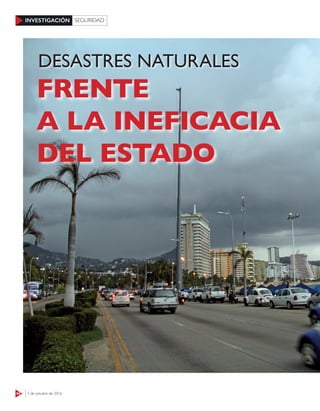 44 3 de octubre de 2016
INVESTIGACIÓN SEGURIDAD
FRENTE
A LA INEFICACIA
DEL ESTADO
DESASTRES NATURALES
 