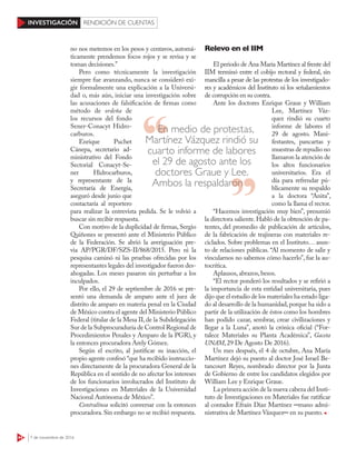 44 7 de noviembre de 2016
INVESTIGACIÓN RENDICIÓN DE CUENTAS
no nos metemos en los pesos y centavos, automá-
ticamente prendemos focos rojos y se revisa y se
toman decisiones.”
Pero como técnicamente la investigación
siempre fue avanzando, nunca se consideró exi-
gir formalmente una explicación a la Universi-
dad o, más aún, iniciar una investigación sobre
las acusaciones de falsificación de firmas como
método de ordeña de
los recursos del fondo
Sener-Conacyt Hidro-
carburos.
Enrique Puchet
Cánepa, secretario ad-
ministrativo del Fondo
Sectorial Conacyt-Se-
ner Hidrocarburos,
y representante de la
Secretaría de Energía,
aseguró desde junio que
contactaría al reportero
para realizar la entrevista pedida. Se le volvió a
buscar sin recibir respuesta.
Con motivo de la duplicidad de firmas, Sergio
Quiñones se presentó ante el Ministerio Público
de la Federación. Se abrió la averiguación pre-
via AP/PGR/DF/SZS-II/868/2015. Pero ni la
pesquisa caminó ni las pruebas ofrecidas por los
representantes legales del investigador fueron des-
ahogadas. Los meses pasaron sin perturbar a los
inculpados.
Por ello, el 29 de septiembre de 2016 se pre-
sentó una demanda de amparo ante el juez de
distrito de amparo en materia penal en la Ciudad
de México contra el agente del Ministerio Público
Federal (titular de la Mesa II,de la Subdelegación
Sur de la Subprocuraduría de Control Regional de
Procedimientos Penales y Amparo de la PGR), y
la entonces procuradora Arely Gómez.
Según el escrito, al justificar su inacción, el
propio agente confesó “que ha recibido instruccio-
nes directamente de la procuradora General de la
República en el sentido de no afectar los intereses
de los funcionarios involucrados del Instituto de
Investigaciones en Materiales de la Universidad
Nacional Autónoma de México”.
Contralínea solicitó conversar con la entonces
procuradora. Sin embargo no se recibió respuesta.
Relevo en el IIM
El periodo de Ana María Martínez al frente del
IIM terminó entre el cobijo rectoral y federal, sin
mancilla a pesar de las protestas de los investigado-
res y académicos del Instituto ni los señalamientos
de corrupción en su contra.
Ante los doctores Enrique Graue y William
Lee, Martínez Váz-
quez rindió su cuarto
informe de labores el
29 de agosto. Mani-
festantes, pancartas y
muestras de repudio no
llamaron la atención de
los altos funcionarios
universitarios. Era el
día para refrendar pú-
blicamente su respaldo
a la doctora “Anita”,
como la llama el rector.
“Hacemos investigación muy bien”, presumió
la directora saliente. Habló de la obtención de pa-
tentes, del promedio de publicación de artículos,
de la fabricación de trajineras con materiales re-
ciclados. Sobre problemas en el Instituto… asun-
to de relaciones públicas. “Al momento de salir y
vincularnos no sabemos cómo hacerlo”, fue la au-
tocrítica.
Aplausos, abrazos, besos.
“El rector ponderó los resultados y se refirió a
la importancia de esta entidad universitaria, pues
dijo que el estudio de los materiales ha estado liga-
do al desarrollo de la humanidad,porque ha sido a
partir de la utilización de éstos como los hombres
han podido cazar, sembrar, crear civilizaciones y
llegar a la Luna”, anotó la crónica oficial (“For-
talece Materiales su Planta Académica”, Gaceta
UNAM, 29 De Agosto De 2016).
Un mes después, el 4 de octubre, Ana María
Martínez dejó su puesto al doctor José Israel Be-
tancourt Reyes, nombrado director por la Junta
de Gobierno de entre los candidatos elegidos por
William Lee y Enrique Graue.
La primera acción de la nueva cabeza del Insti-
tuto de Investigaciones en Materiales fue ratificar
al contador Efraín Díaz Martínez ─mano admi-
nistrativa de Martínez Vázquez─ en su puesto.
En medio de protestas,
Martínez Vázquez rindió su
cuarto informe de labores
el 29 de agosto ante los
doctores Graue y Lee.
Ambos la respaldaronAmbos la respaldaron
 