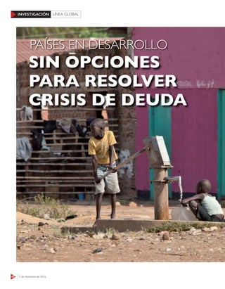 58 5 de diciembre de 2016
INVESTIGACIÓN LÍNEA GLOBAL
SIN OPCIONES
PARA RESOLVER
CRISIS DE DEUDA
PAÍSES EN DESARROLLO
 