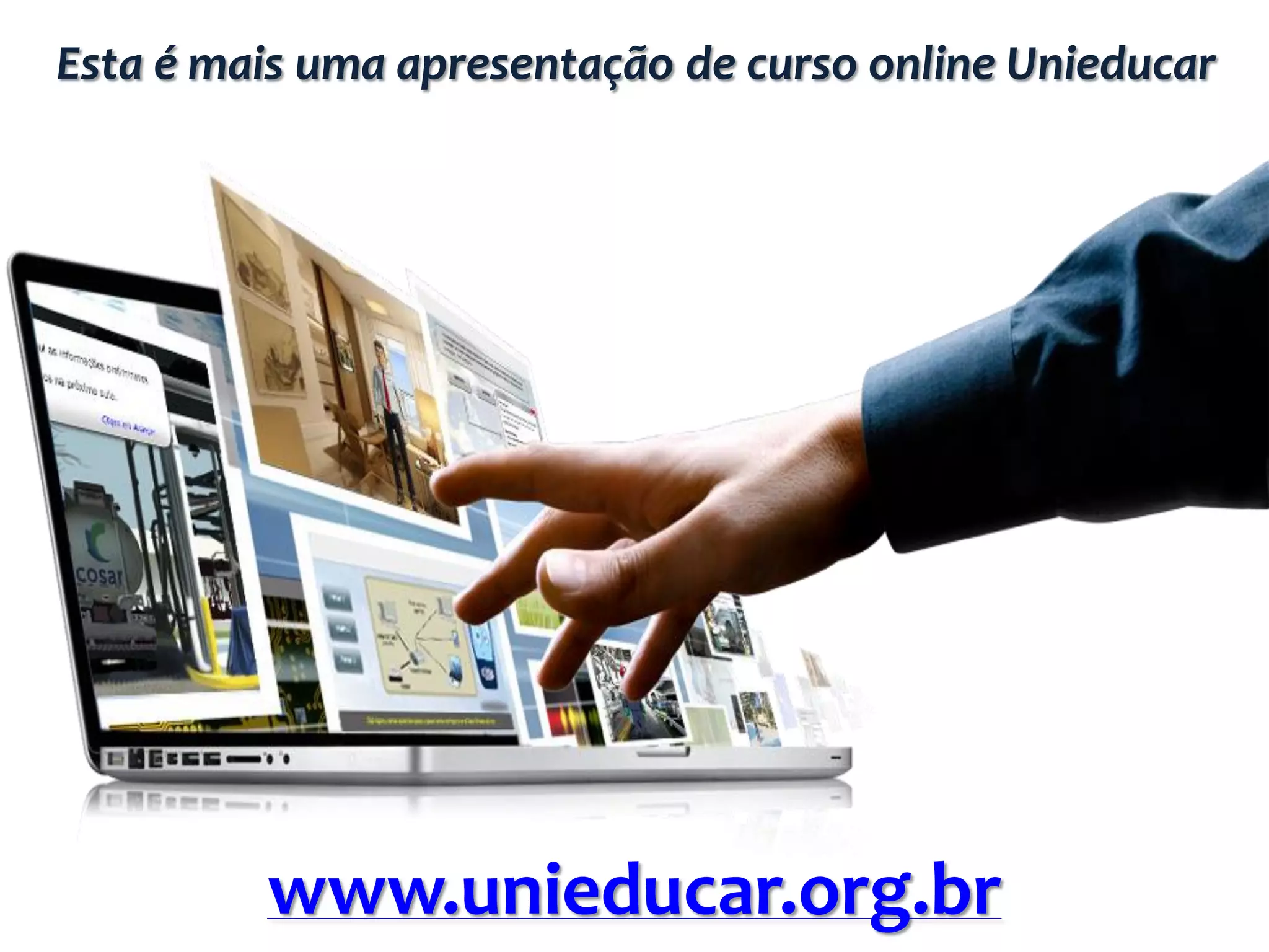 Esta é mais uma apresentação de curso online Unieducar
www.unieducar.org.br