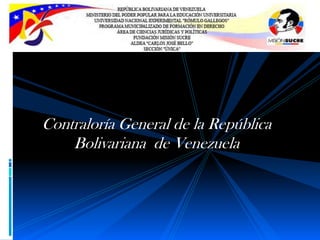 Contraloría General de la República
Bolivariana de Venezuela

 
