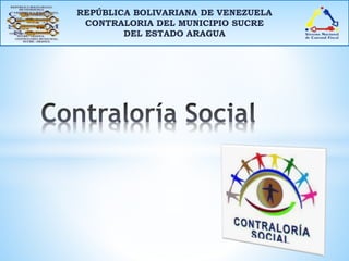 REPÚBLICA BOLIVARIANA DE VENEZUELA
CONTRALORIA DEL MUNICIPIO SUCRE
DEL ESTADO ARAGUA
 