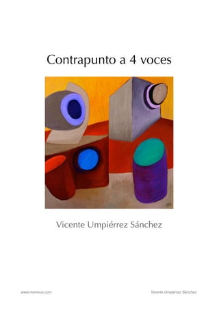 www.memvus.com Vicente Umpiérrez Sánchez
Contrapunto a 4 voces
Vicente Umpiérrez Sánchez
 