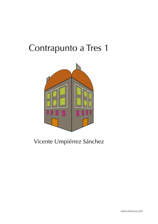 www.memvus.com
Contrapunto a Tres 1
Vicente Umpiérrez Sánchez
 