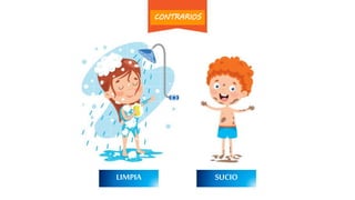 LIMPIA SUCIO
CONTRARIOS
 