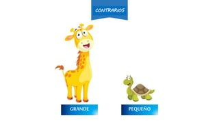 PEQUEÑOGRANDE
CONTRARIOS
 