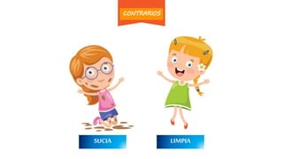 LIMPIASUCIA
CONTRARIOS
 
