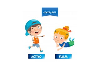 ACTIVO PEREZOSAVAGAFLOJA
CONTRARIOS
 