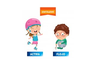 ACTIVA PEREZOSOVAGOFLOJO
CONTRARIOS
 