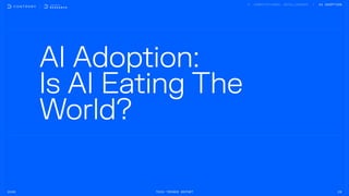 AI Adoption:

Is AI Eating The

World?
2026 Tech Trends Report 26
AI Adoption
 