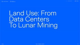 Land Use: From
Data Centers

To Lunar Mining
2026 Tech Trends Report 72
LAND USE
 