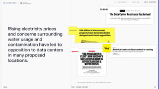 Rising electricityprices
and concerns surrounding
waterusage and
contaminationhave ledto
oppositiontodata centers
inmanyproposed
locations.
Data centers
2026 Tech Trends Report 78
 