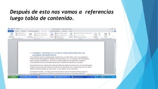 Después de esto nos vamos a referencias
luego tabla de contenido.
 